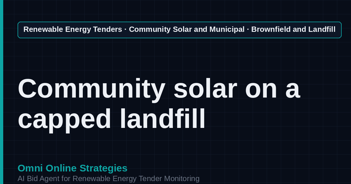 AI Agent That Finds Brownfield and Landfill Community Solar Tenders for Community Solar Developers