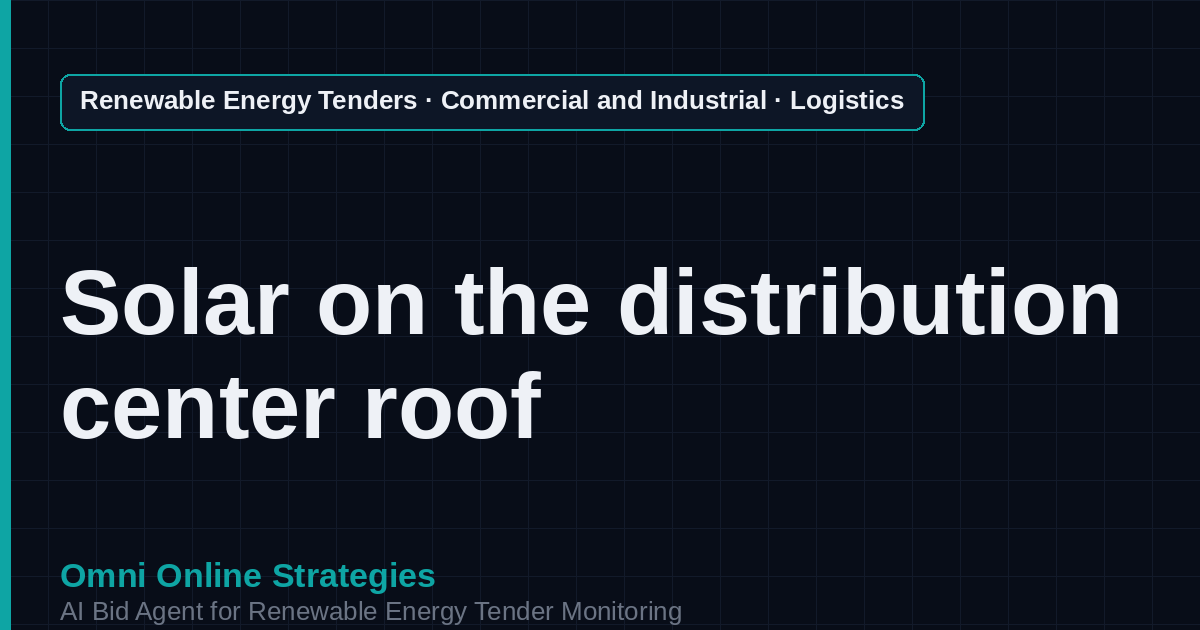 AI Agent That Finds Distribution Center and Logistics Solar Tenders for Solar Developers