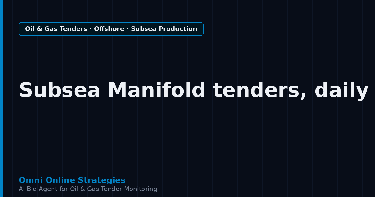 AI Agent That Finds Offshore Oil and Gas Tenders for Subsea Manifold Makers