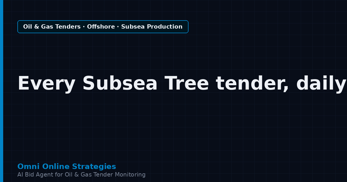AI Agent That Finds Offshore Oil and Gas Tenders for Subsea Tree Makers