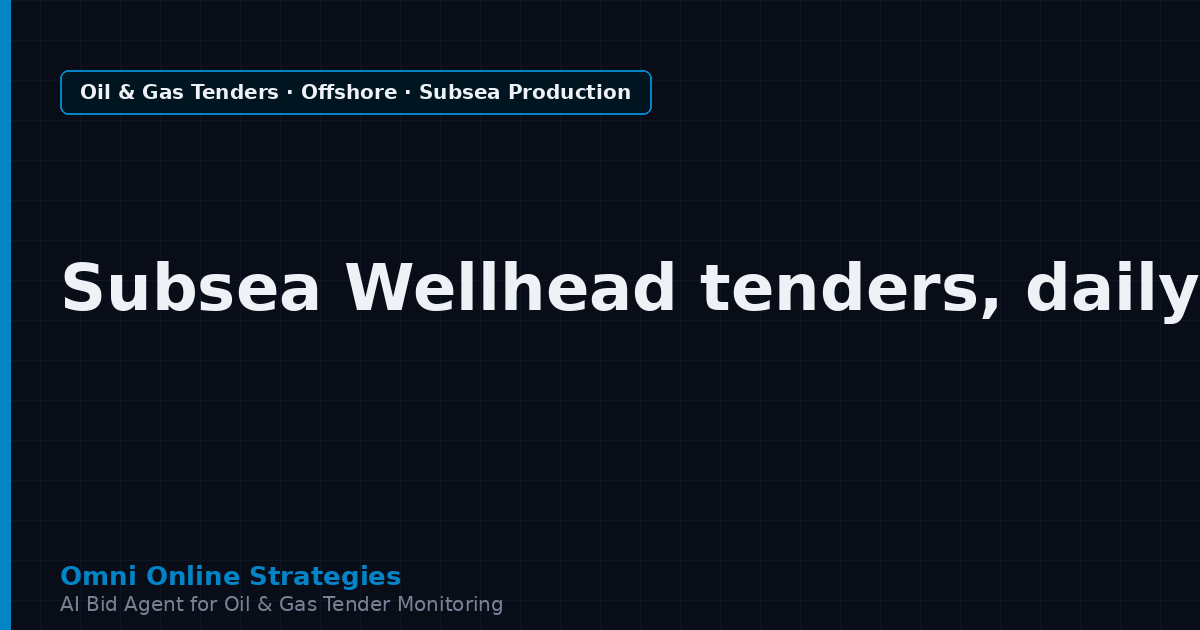 AI Agent That Finds Offshore Oil and Gas Tenders for Subsea Wellhead Makers