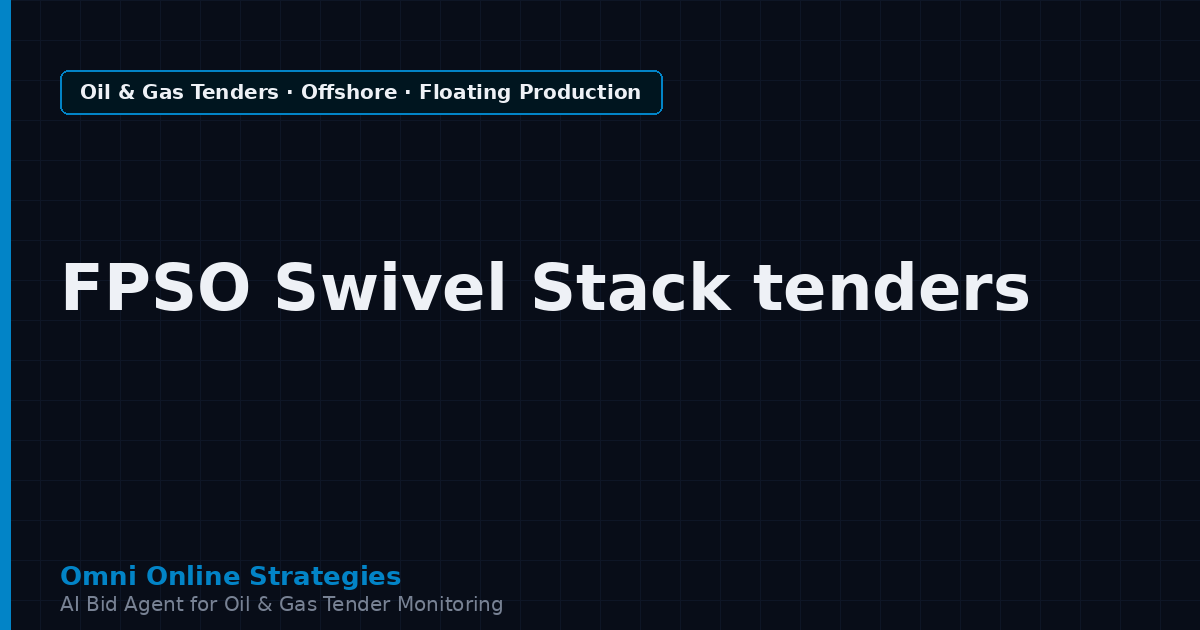 AI Agent That Finds Offshore Tenders for FPSO Swivel Stack Makers