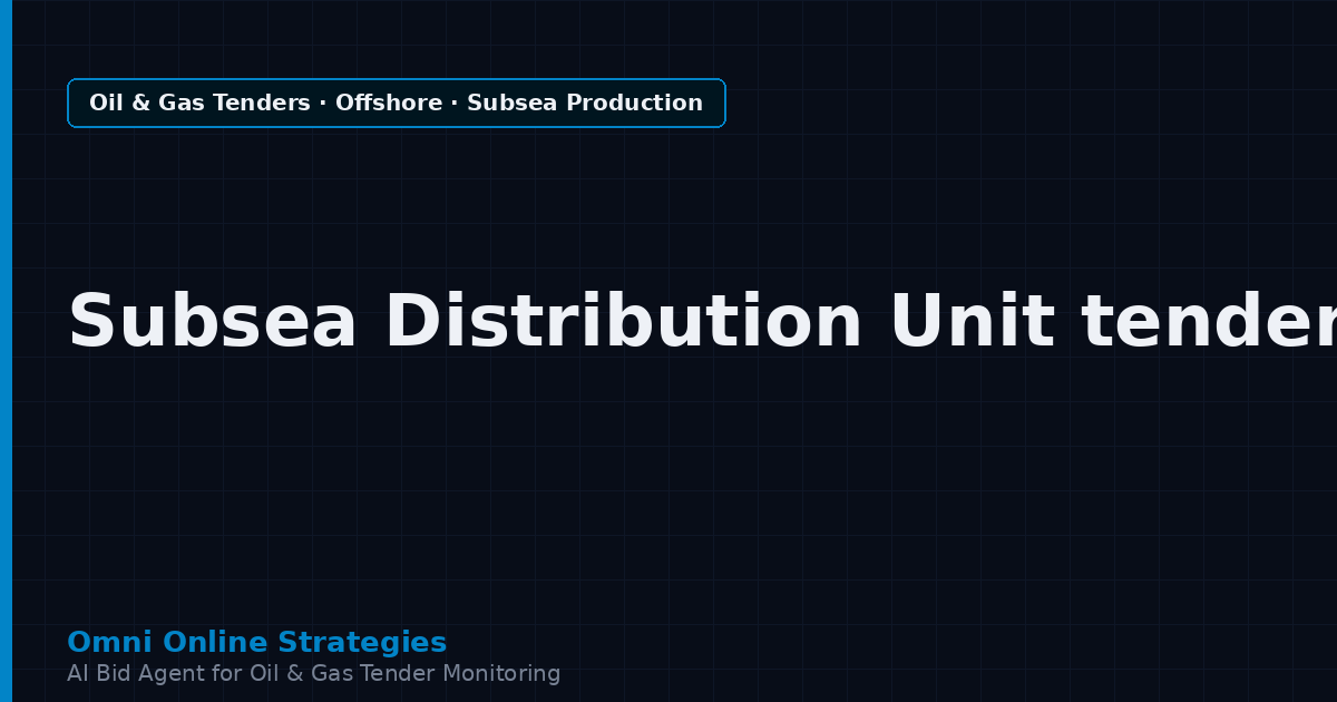 AI Agent That Finds Offshore Tenders for Subsea Distribution Unit Makers
