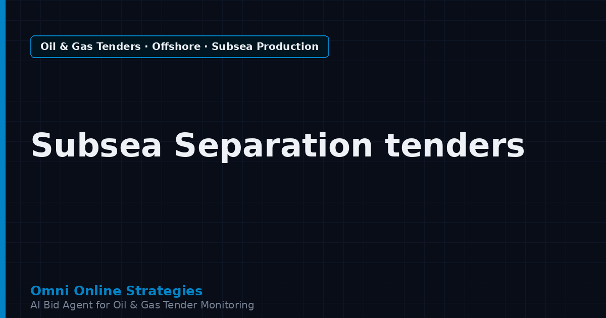 AI Agent That Finds Offshore Tenders for Subsea Separation System Makers