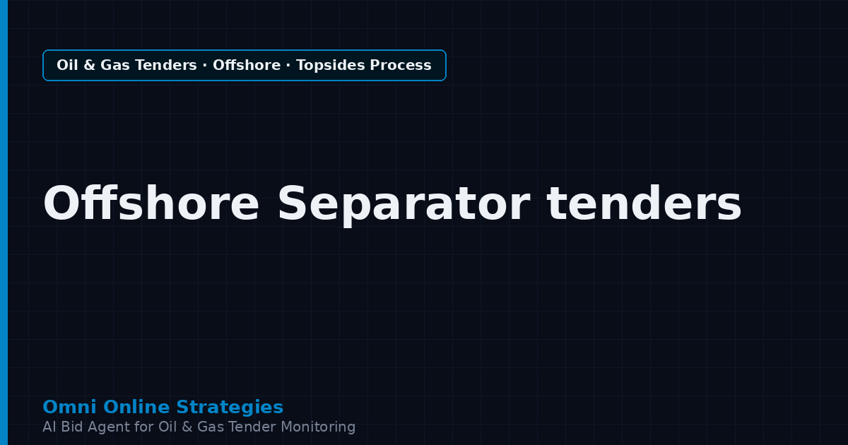 AI Agent That Finds Oil and Gas Tenders for Offshore Separator Makers