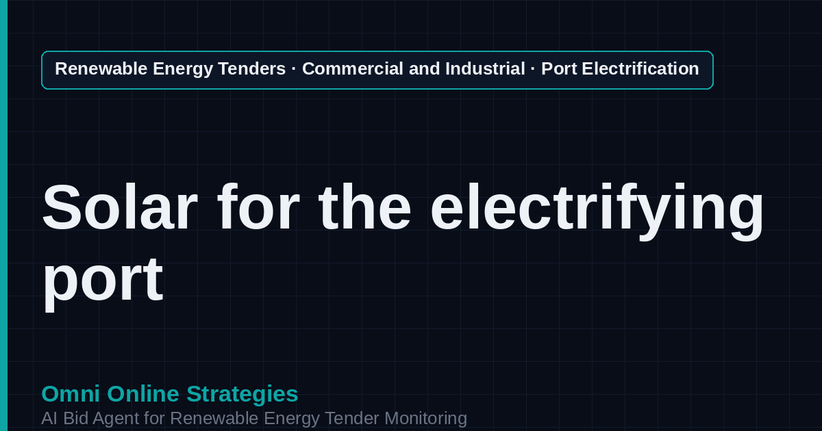 AI Agent That Finds Port and Freight Electrification Solar Tenders for Solar Developers