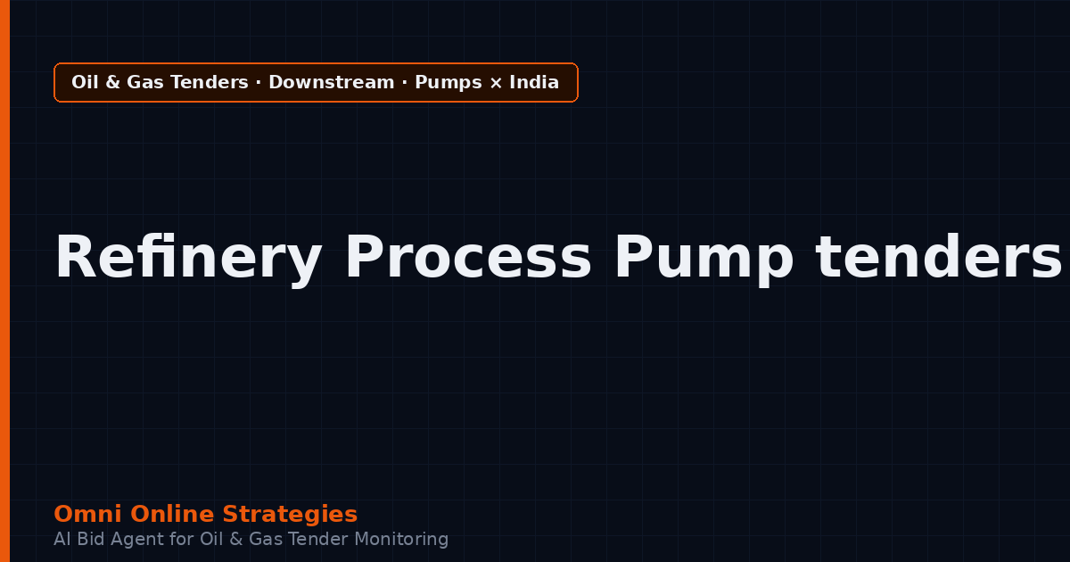 AI Agent That Surfaces Refinery Process Pump Tenders from India State Refiners