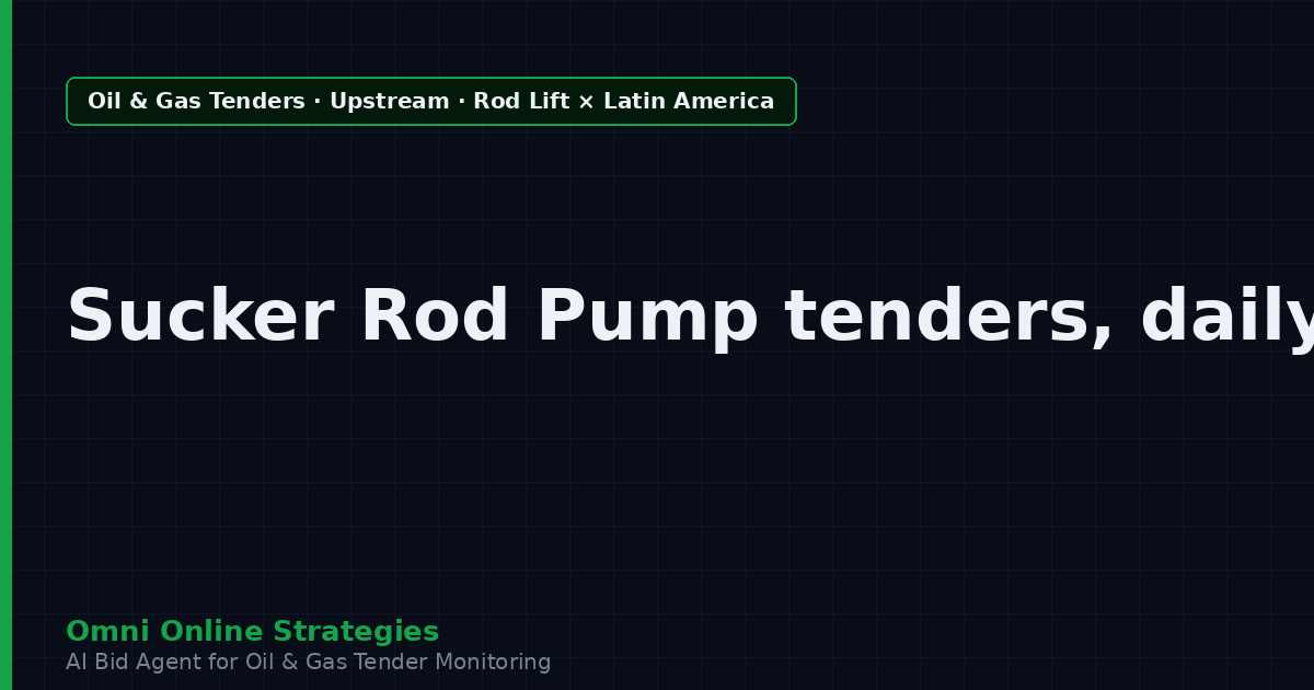 AI Agent That Surfaces Sucker Rod Pump Tenders from Latin American Oil Companies