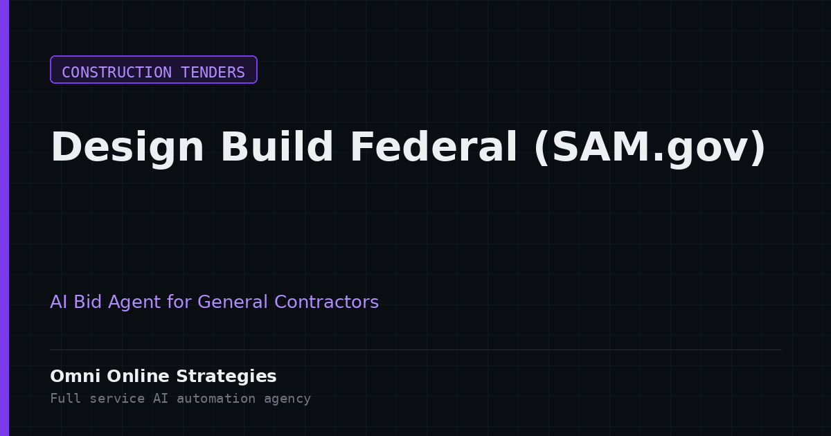 AI Bid Agent That Tracks Design Build Federal Projects on SAM.gov for General Contractors