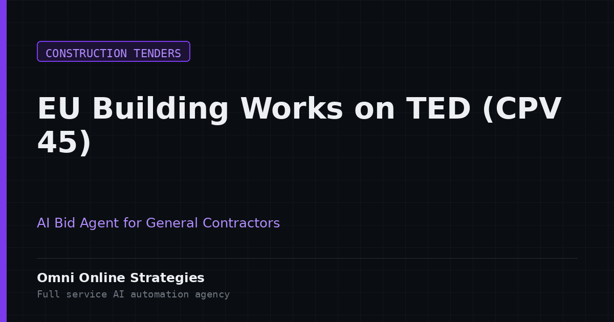 AI Bid Agent for EU Building Works on TED Under CPV 45, Built for International General Contractors