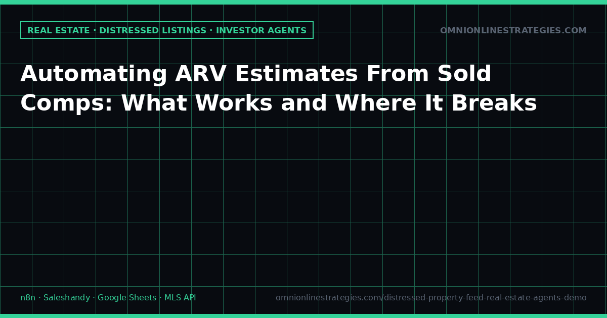 Automating ARV Estimates From Sold Comps: What Works and Where It Breaks