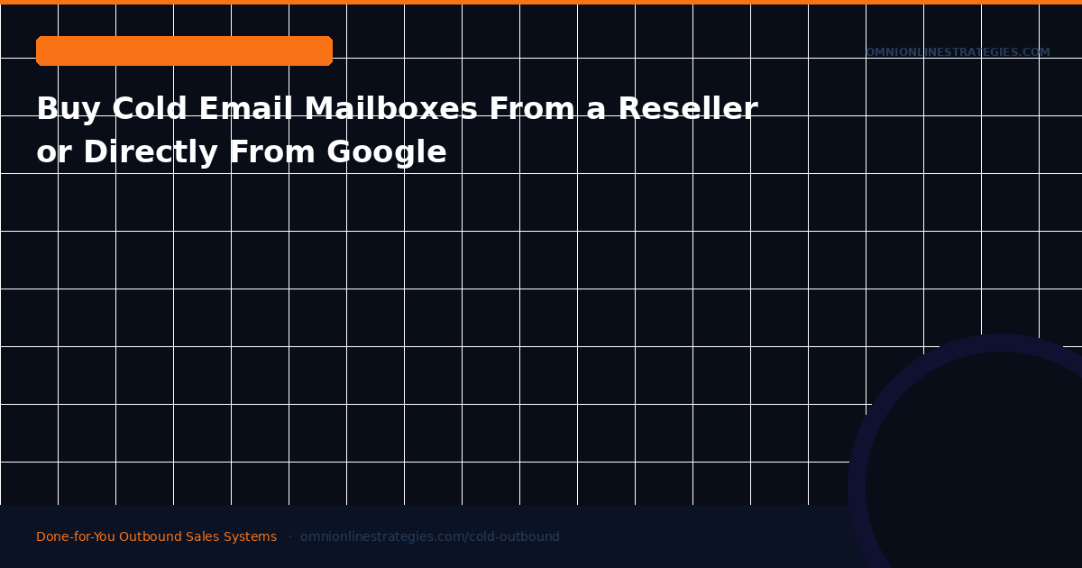 Should You Buy Cold Email Mailboxes From a Reseller or Directly From Google