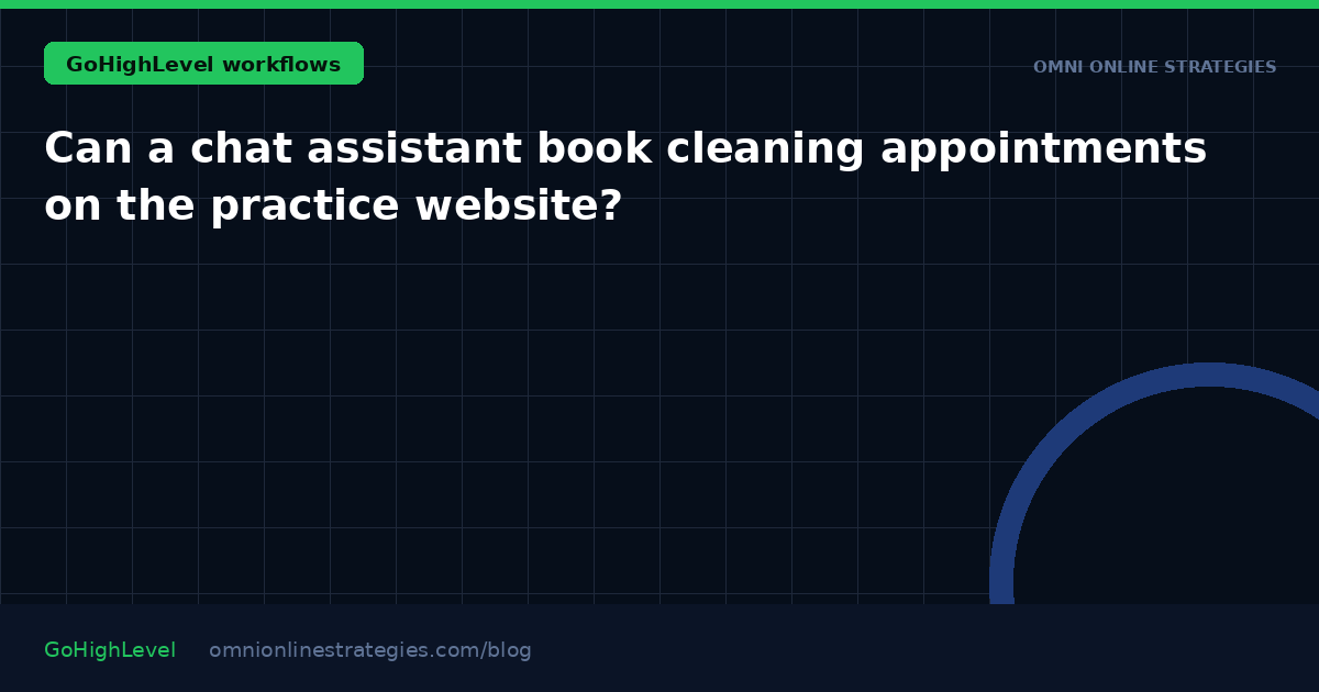 Can a chat assistant book cleaning appointments on the practice website?