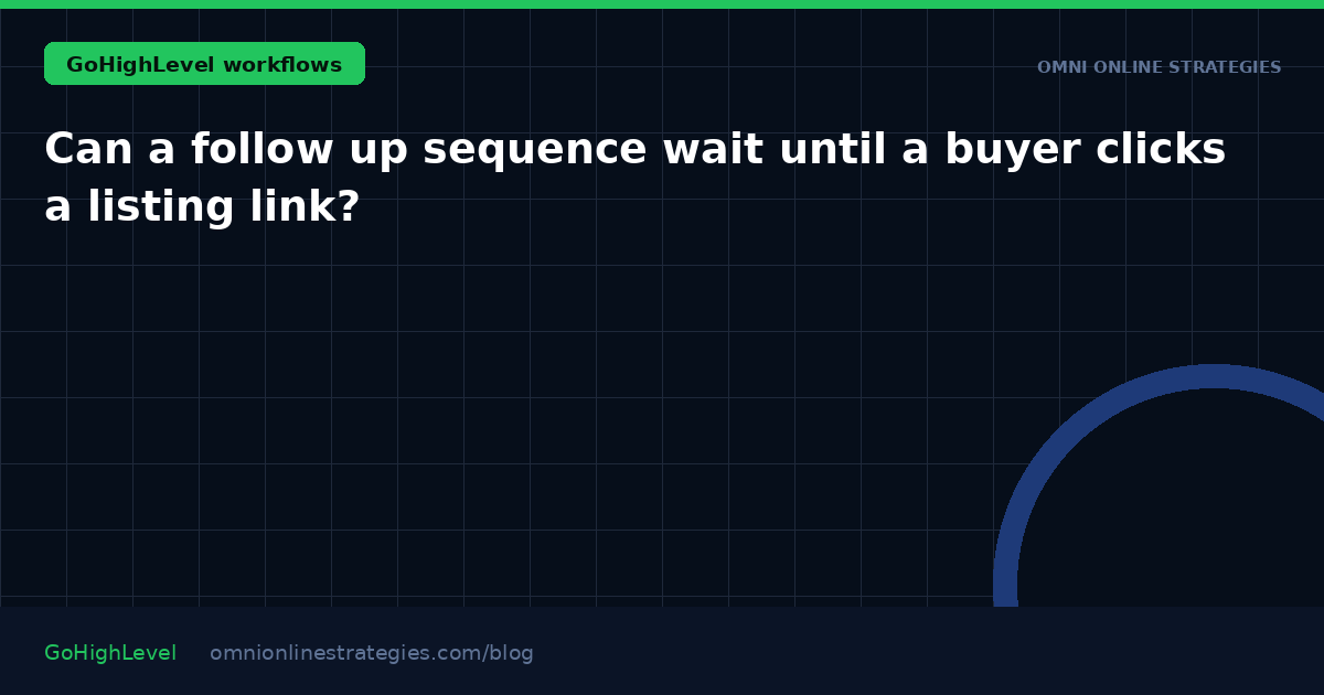 Can a follow up sequence wait until a buyer clicks a listing link?