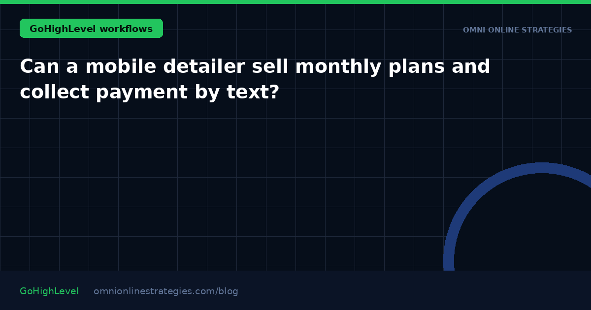 Can a mobile detailer sell monthly plans and collect payment by text?