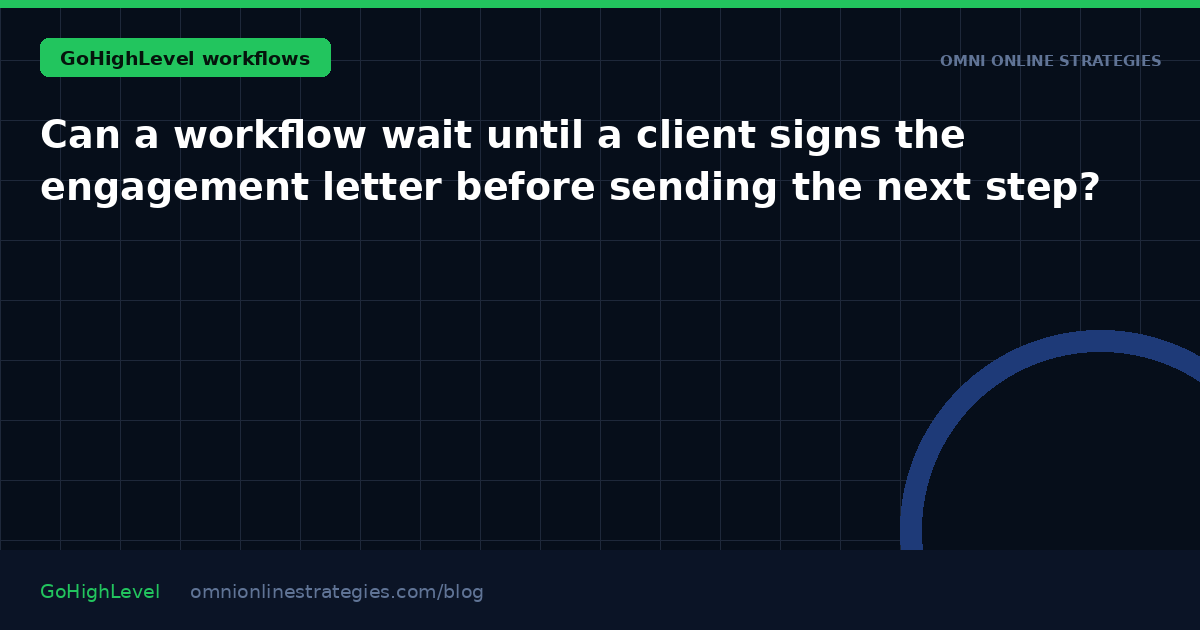 Can a workflow wait until a client signs the engagement letter before sending the next step?