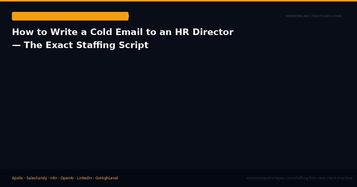 How to Write a Cold Email to an HR Director — The Exact Staffing Script