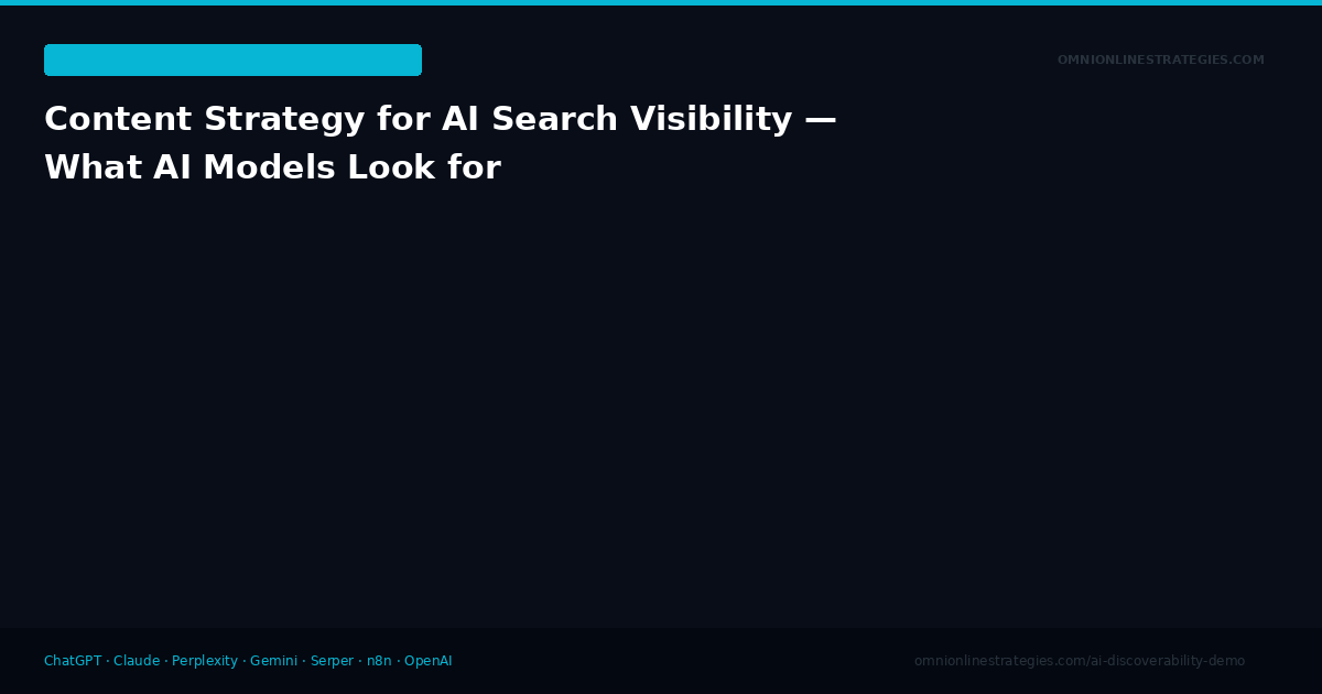 Content Strategy for AI Search Visibility — What AI Models Look For