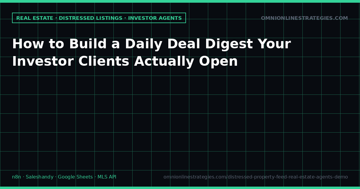 How to Build a Daily Deal Digest Your Investor Clients Actually Open