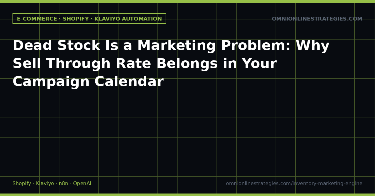 Dead Stock Is a Marketing Problem: Why Sell Through Rate Belongs in Your Campaign Calendar
