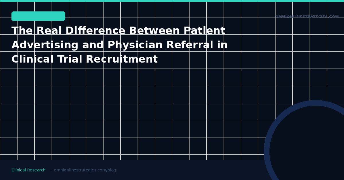 The Real Difference Between Patient Advertising and Physician Referral in Clinical Trial Recruitment