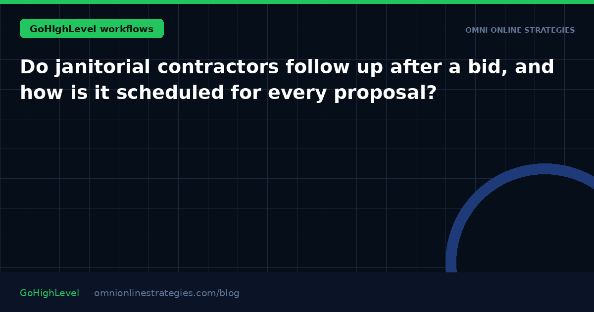 Do janitorial contractors follow up after a bid, and how is it scheduled for every proposal?