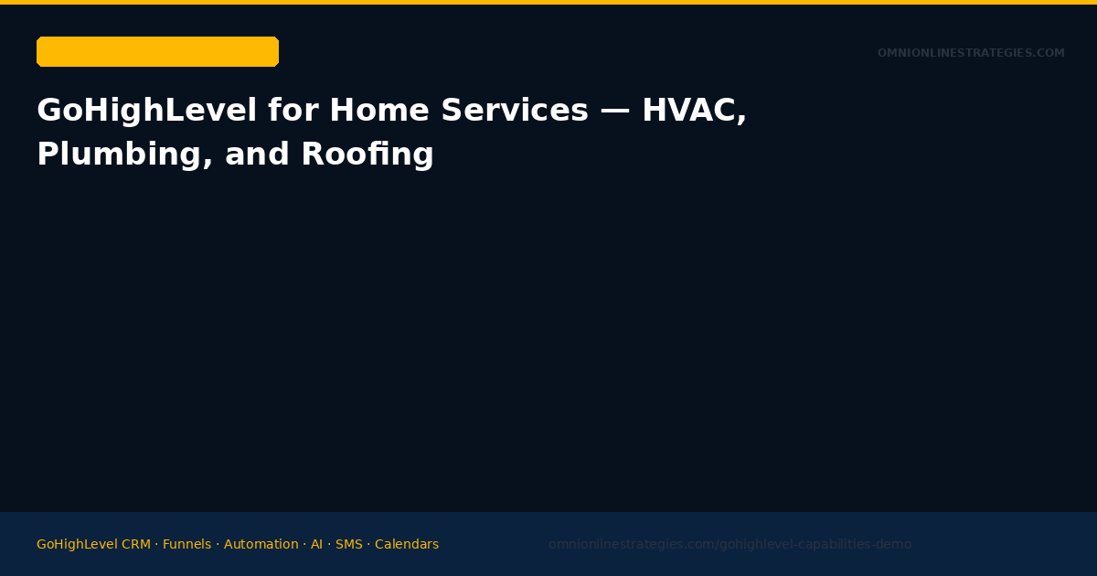 GoHighLevel for Home Services — HVAC, Plumbing, Roofing, and Pest Control