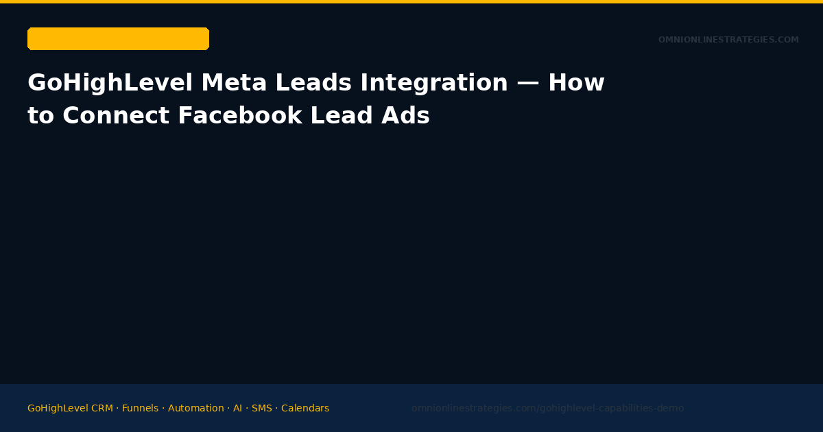 GoHighLevel Meta Leads Integration — How to Connect Facebook and Instagram Lead Ads