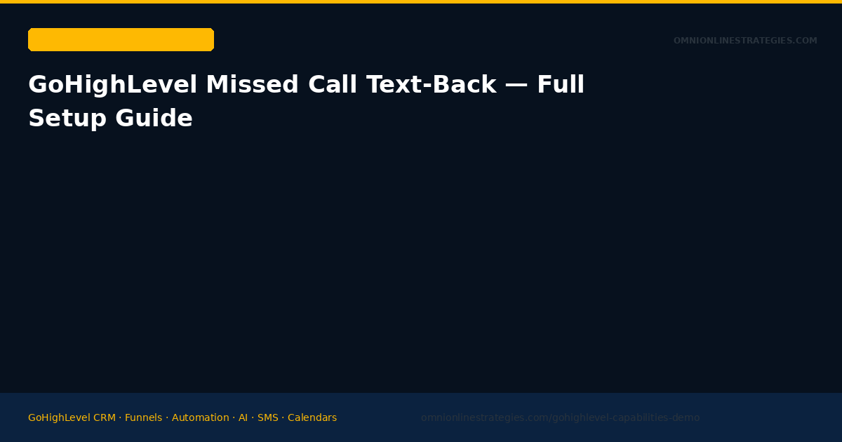 GoHighLevel Missed Call Text-Back — Full Setup Guide