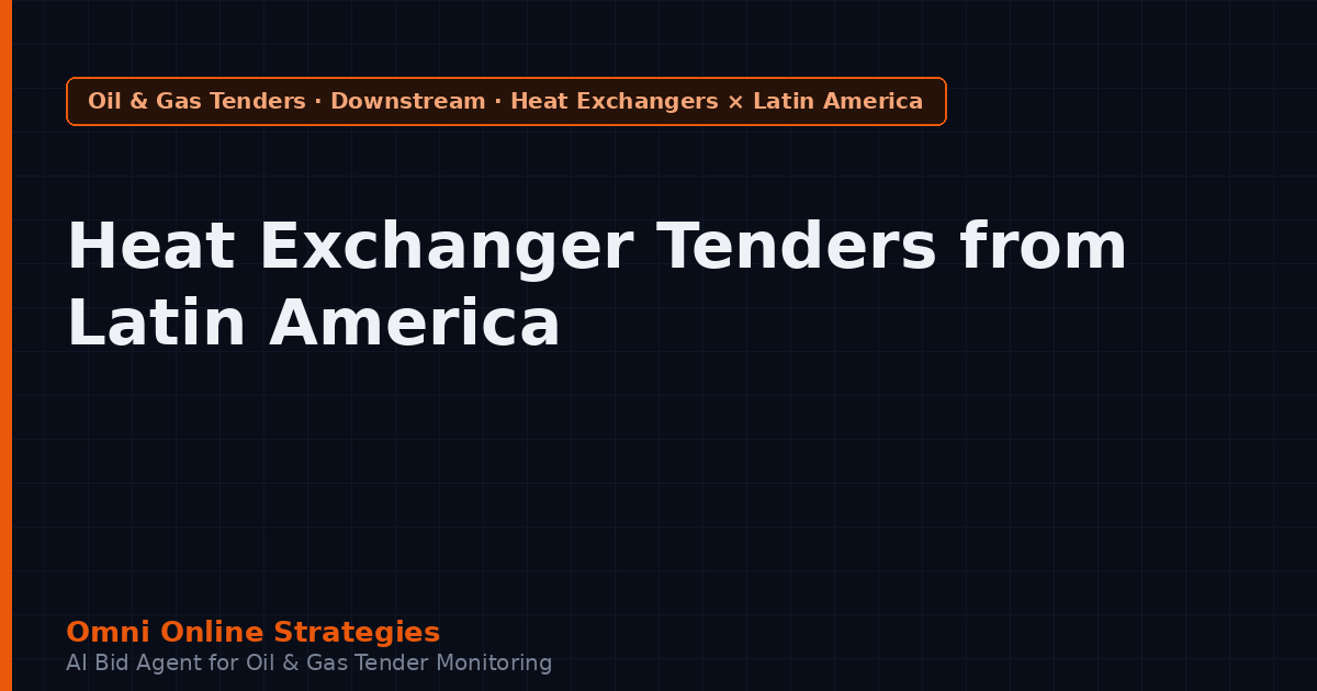 Heat Exchanger Tenders from Latin American Oil Companies