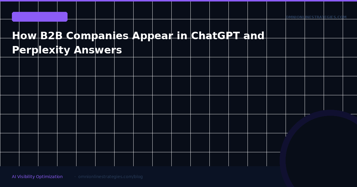 How B2B Companies Appear in ChatGPT and Perplexity Answers