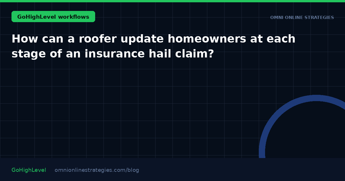 How can a roofer update homeowners at each stage of an insurance hail claim?