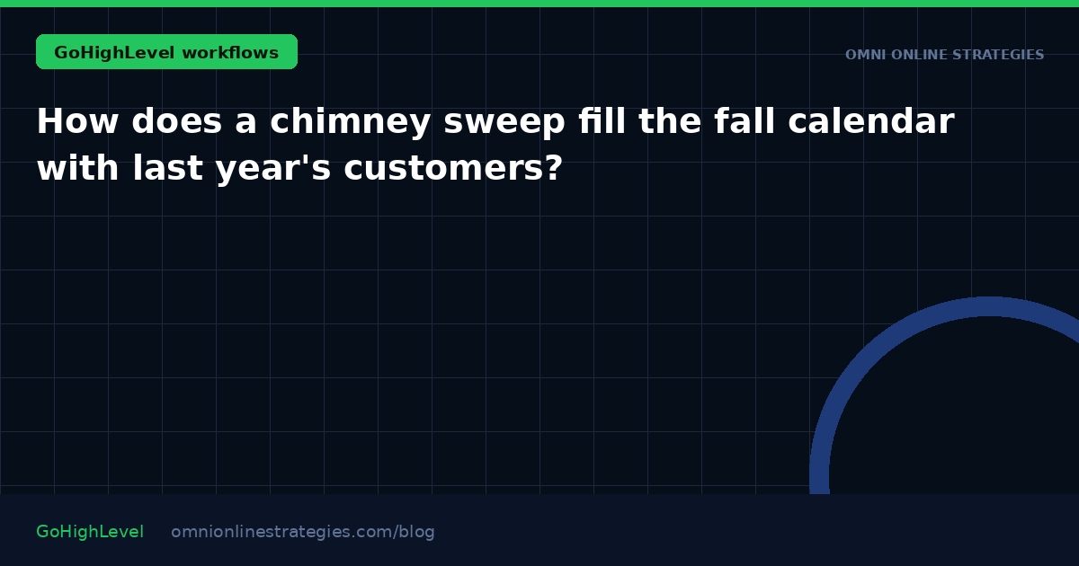 How does a chimney sweep fill the fall calendar with last year's customers?