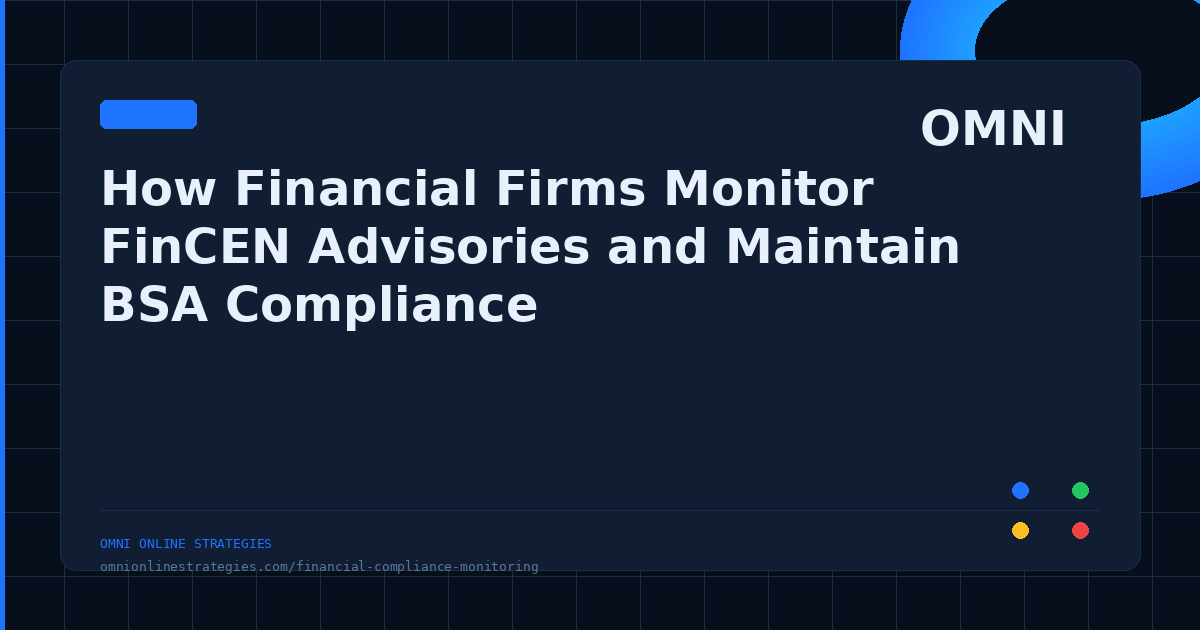 How Financial Firms Monitor FinCEN Advisories for BSA Compliance
