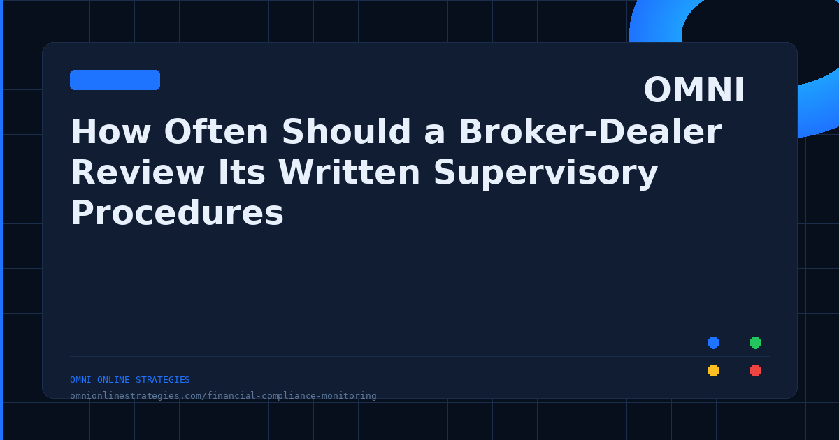 How Often Should a Broker-Dealer Review Written Supervisory Procedures