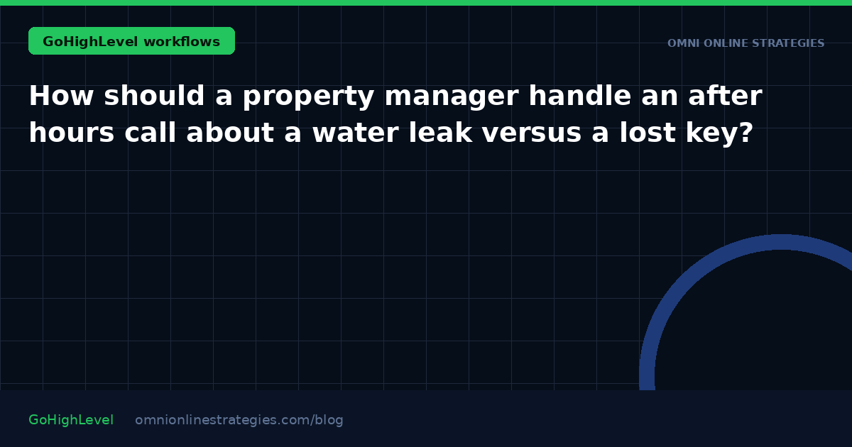 How should a property manager handle an after hours call about a water leak versus a lost key?