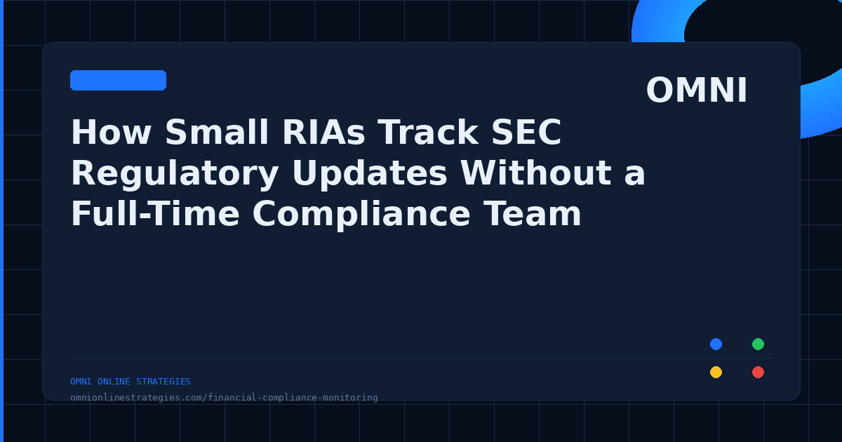 How Small RIAs Track SEC Regulatory Updates Without a Full-Time Compliance Team