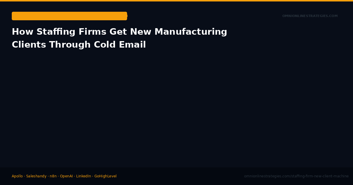 How Staffing Firms Get New Manufacturing Clients Through Cold Email