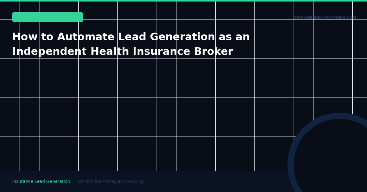 How to Automate Lead Generation as an Independent Health Insurance Broker