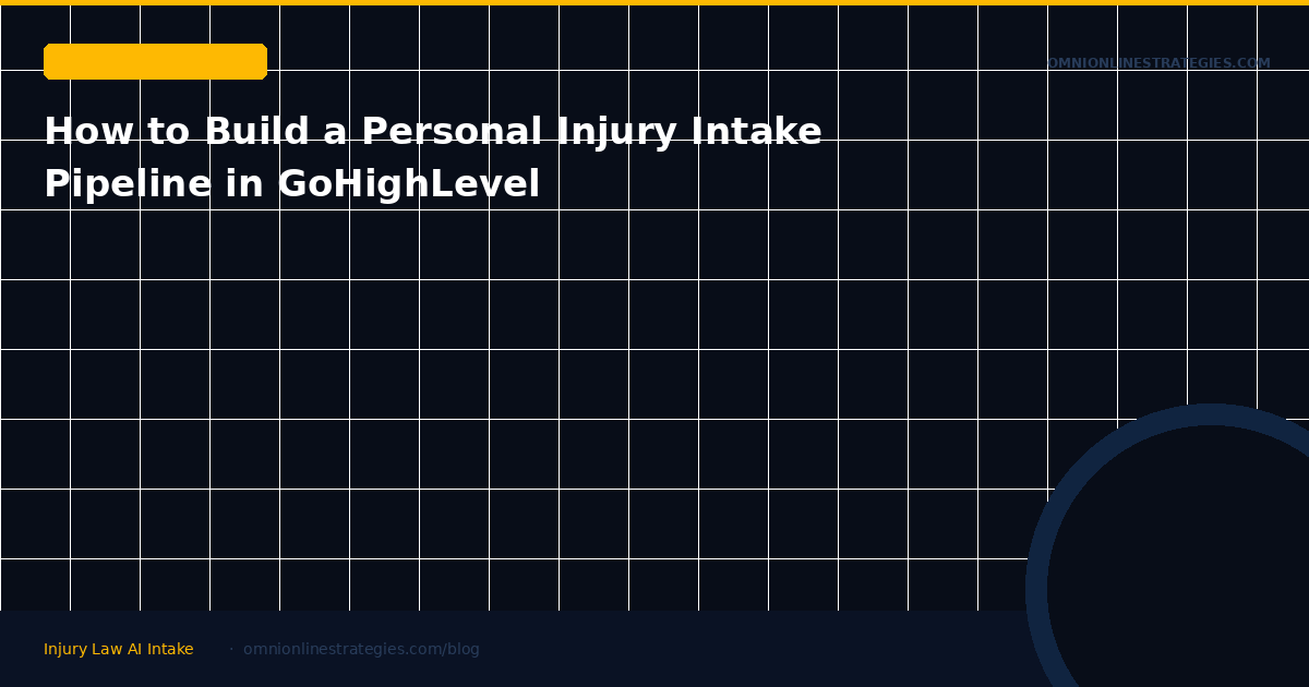 How to Build a Personal Injury Intake Pipeline in GoHighLevel