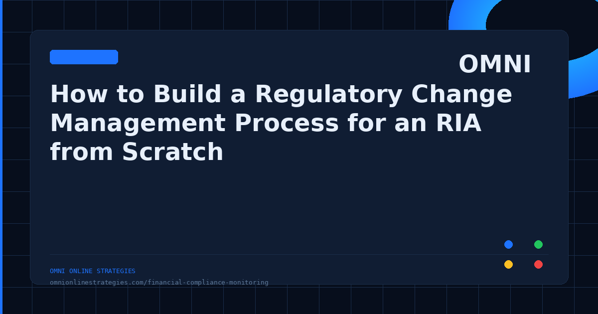 How to Build a Regulatory Change Management Process for an RIA