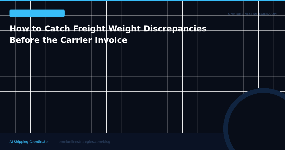 How to Catch Freight Weight Discrepancies Before the Carrier Invoice
