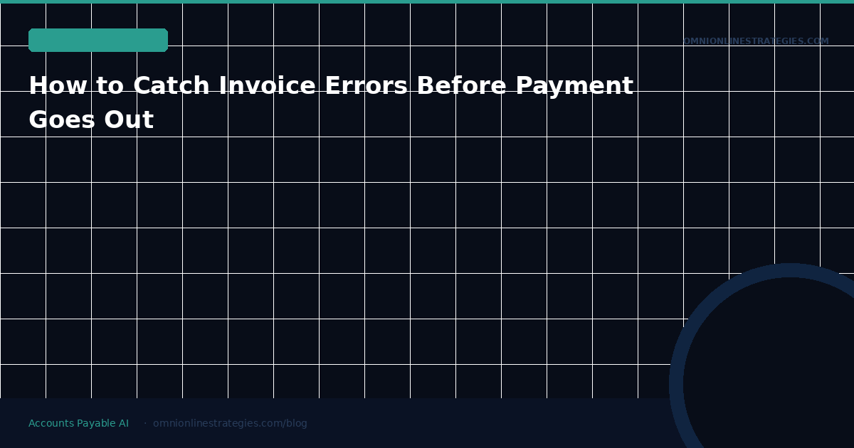 How to Catch Invoice Errors Before Payment Goes Out