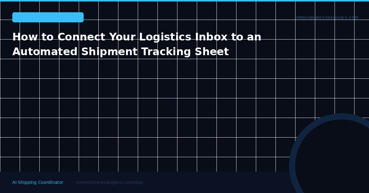 How to Connect Your Logistics Inbox to an Automated Shipment Tracking Sheet