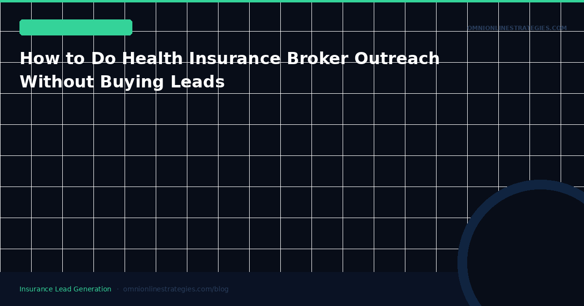 How to Do Health Insurance Broker Outreach Without Buying Leads