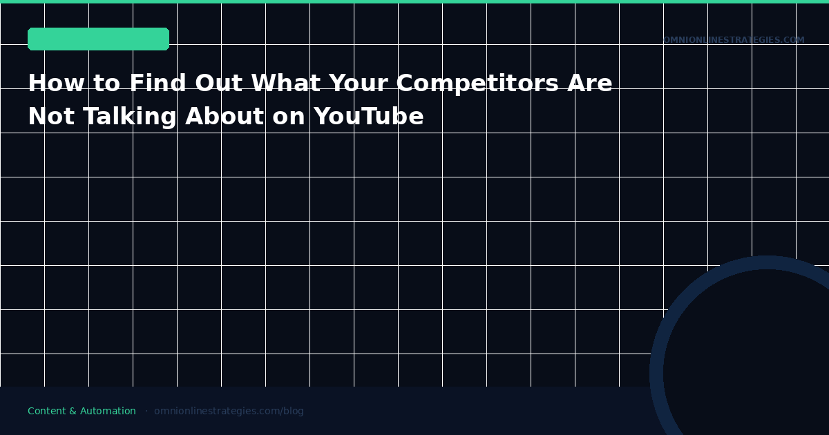 How to Find Out What Your Competitors Are Not Talking About on YouTube