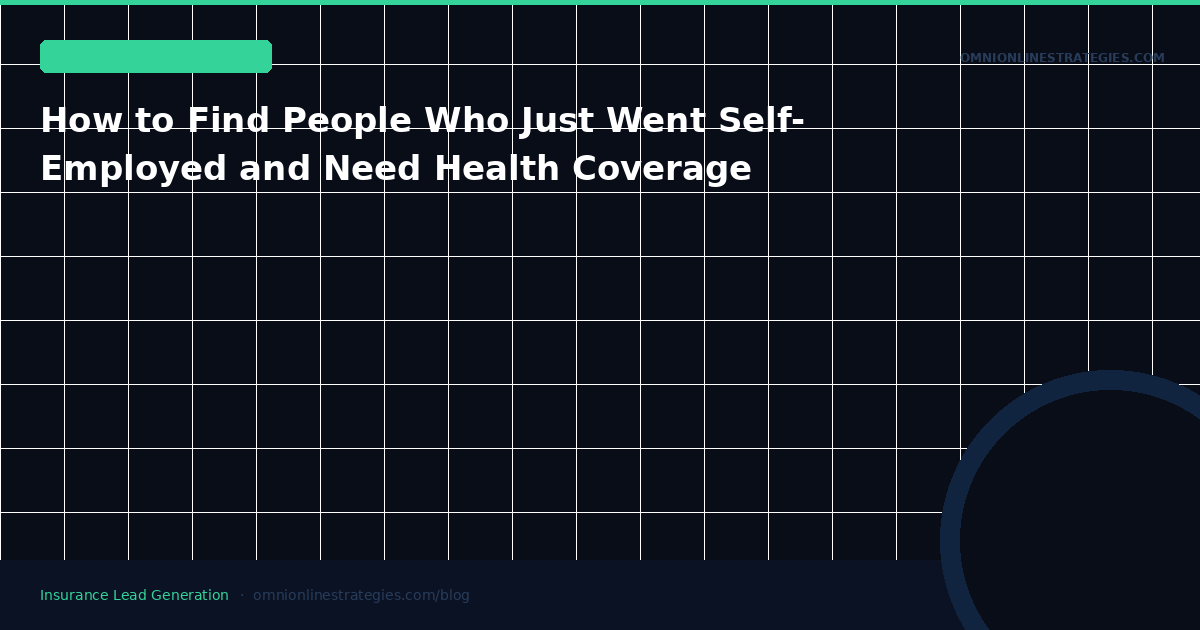 How to Find People Who Just Went Self-Employed and Need Health Coverage