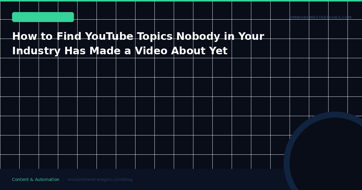 How to Find YouTube Topics Nobody in Your Industry Has Made a Video About Yet