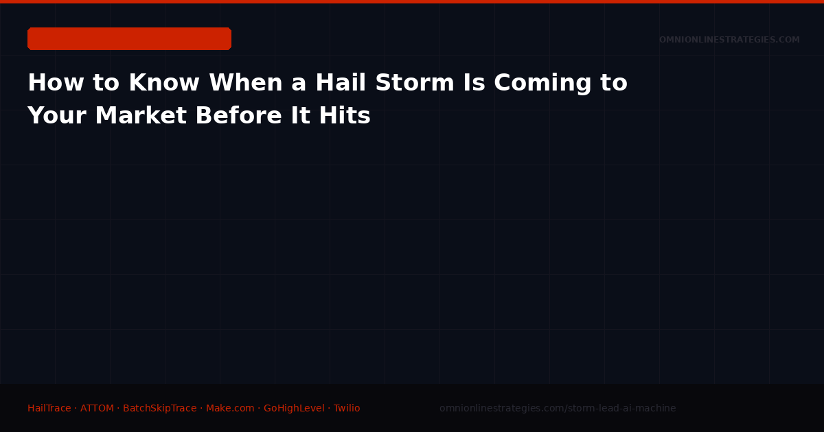 How to Know When a Hail Storm Is Coming to Your Market Before It Hits