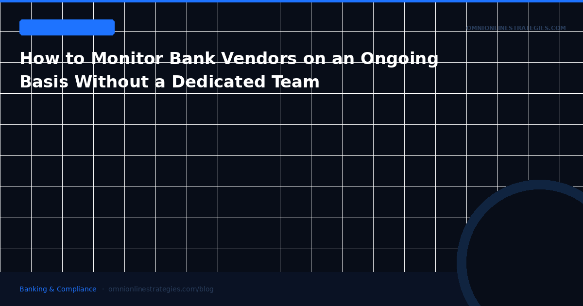 How to Monitor Bank Vendors on an Ongoing Basis Without a Dedicated Team